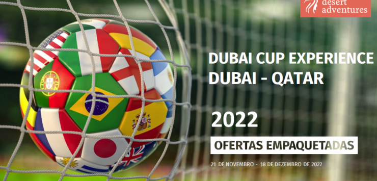 DUBAI CUP EXPERIENCE DUBAI – QATAR 2022